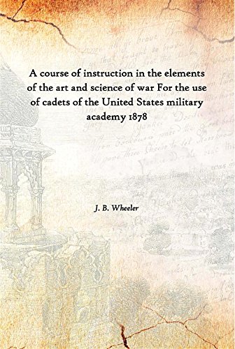 Stock image for A Course of Instruction in the Elements of the Art and Science of War For the Use of Cadets of the United States Military Academy 1878 for sale by Books Puddle