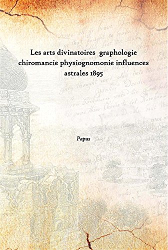 Imagen de archivo de Les arts divinatoires graphologie chiromancie physiognomonie influences astrales 1895 a la venta por Books Puddle