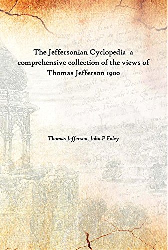 Stock image for The Jeffersonian Cyclopedia a comprehensive collection of the views of Thomas Jefferson 1900 for sale by Books Puddle