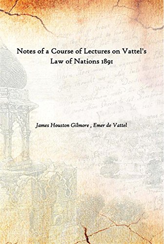 Beispielbild fr Notes of a Course of Lectures on Vattel's Law of Nations 1891 zum Verkauf von Books Puddle