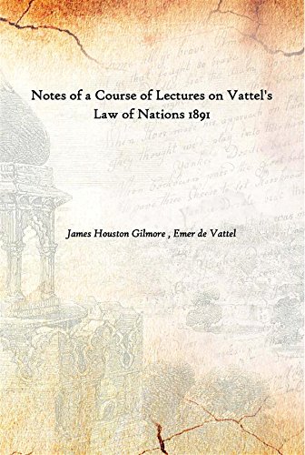 Stock image for Notes of a Course of Lectures on Vattel's Law of Nations 1891 for sale by Books Puddle