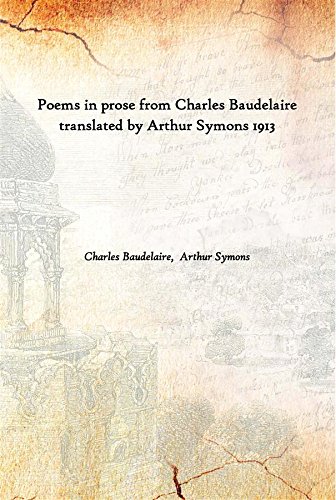 Imagen de archivo de Poems in Prose from Charles Baudelaire translated by Arthur Symons 1913 a la venta por Books Puddle