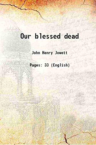 Stock image for Our Blessed Dead 1910 for sale by Books Puddle