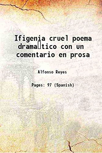9789333617994: Ifigenia cruel poema dramaŒtico con un comentario en prosa 1924 [Hardcover]