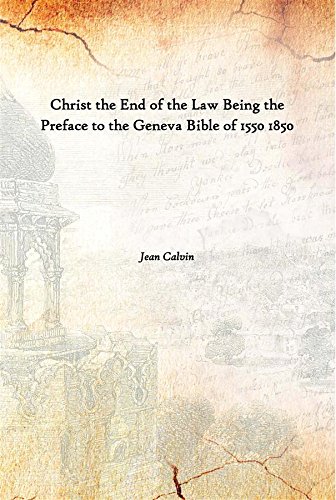 9789333618724: Christ the End of the Law Being the Preface to the Geneva Bible of 1550 1850 [Hardcover]