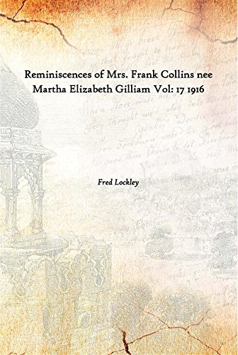 Beispielbild fr Reminiscences of Mrs. Frank Collins nee Martha Elizabeth Gilliam Vol. 17 1916 zum Verkauf von Books Puddle