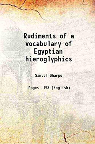 Stock image for Rudiments of a vocabulary of Egyptian hieroglyphics 1837 [Hardcover] for sale by Books Puddle