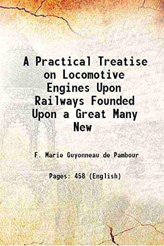 Stock image for A Practical Treatise on Locomotive Engines Upon Railways Founded Upon a Great Many New 1836 for sale by Books Puddle