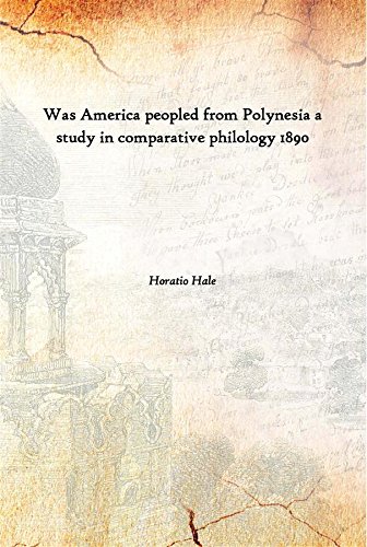 Beispielbild fr Was America Peopled from Polynesia a Study in Comparative Philology 1890 zum Verkauf von Books Puddle