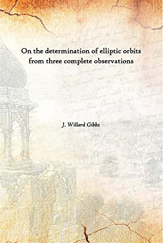 Imagen de archivo de On the Determination of Elliptic Orbits from Three Complete Observations a la venta por Majestic Books