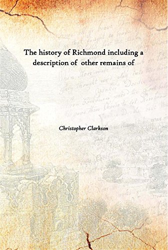 Stock image for The History of Richmond Including a Description of Other Remains Of for sale by Books Puddle