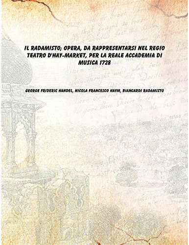 9789333623698: Il Radamisto Opera Da Rappresentarsi Nel Regio Teatro D'Hay-Market Per La Reale Accademia Di Musica 1728 [Hardcover]