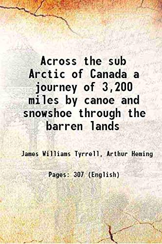 Beispielbild fr Across the sub Arctic of Canada a journey of 3,200 miles by canoe and snowshoe through the barren lands 1897 [Hardcover] zum Verkauf von Books Puddle