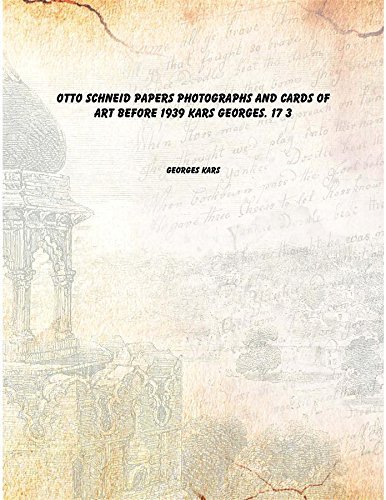 Imagen de archivo de Otto Schneid Papers Photographs and Cards of Art Before 1939 Kars Georges. 17 3 [Hardcover] a la venta por Books Puddle