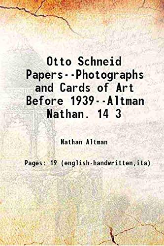 Stock image for Otto Schneid Papers--Photographs and Cards of Art Before 1939--Altman Nathan. 14 3 [Hardcover] for sale by Books Puddle