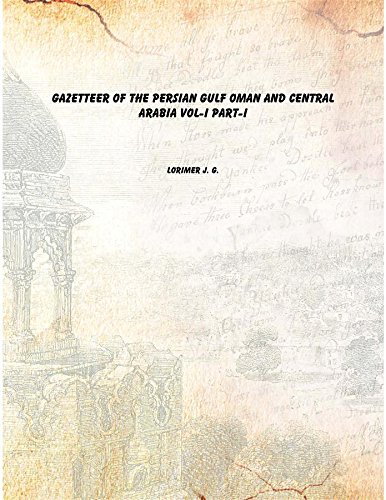 Beispielbild fr Gazetteer Of The Persian Gulf Oman And Central Arabia Vol-I Part-I [Hardcover] zum Verkauf von Majestic Books