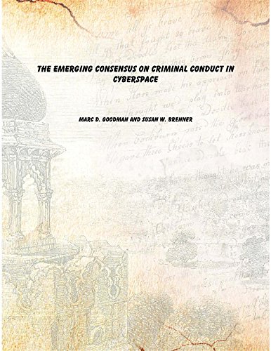 Stock image for The Emerging Consensus on Criminal Conduct in Cyberspace [Hardcover] for sale by Books Puddle