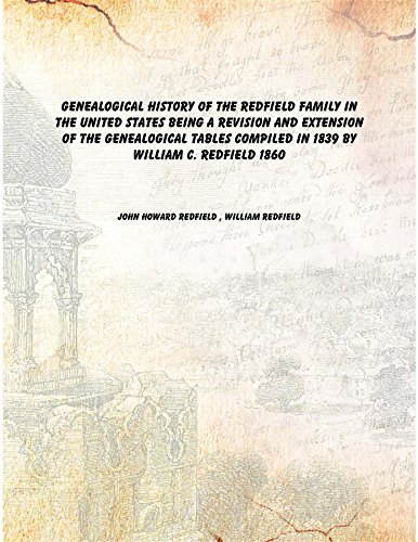 Stock image for Genealogical history of the Redfield family in the United States Being a revision and extension of the genealogical tables compiled in 1839 by William C. Redfield 1860 [Hardcover] for sale by Books Puddle