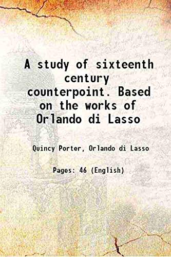 Stock image for A study of sixteenth century counterpoint. Based on the works of Orlando di Lasso 1948 [Hardcover] for sale by Books Puddle