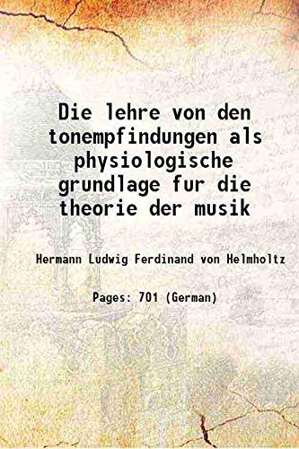 Stock image for Die lehre von den tonempfindungen als physiologische grundlage fur die theorie der musik 1896 [Hardcover] for sale by Books Puddle