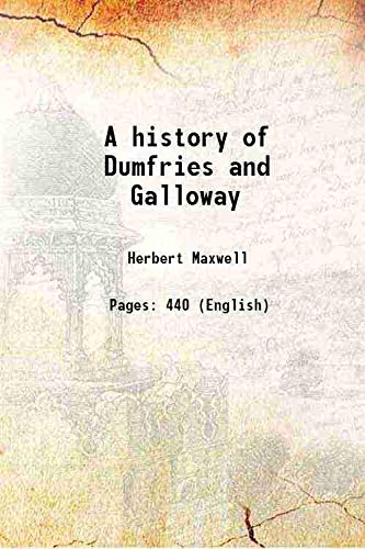 Stock image for A history of Dumfries and Galloway 1896 [Hardcover] for sale by Books Puddle