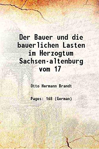Imagen de archivo de Der Bauer und die bauerlichen Lasten im Herzogtum Sachsen-altenburg vom 17 1906 [Hardcover] a la venta por Books Puddle