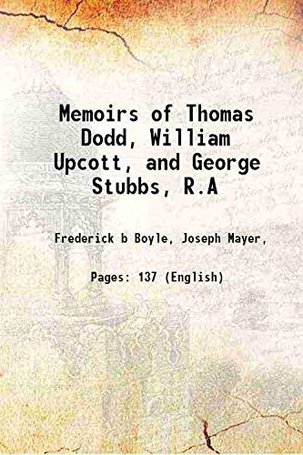 Beispielbild fr Memoirs of Thomas Dodd, William Upcott, and George Stubbs, R.A 1879 [Hardcover] zum Verkauf von Books Puddle