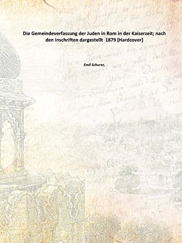 Beispielbild fr Die Gemeindeverfassung der Juden in Rom in der Kaiserzeit; nach den Inschriften dargestellt 1879 [Hardcover] zum Verkauf von Books Puddle