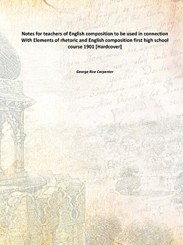 Stock image for Notes for teachers of English composition to be used in connection With Elements of rhetoric and English composition first high school course 1901 [Hardcover] for sale by Books Puddle