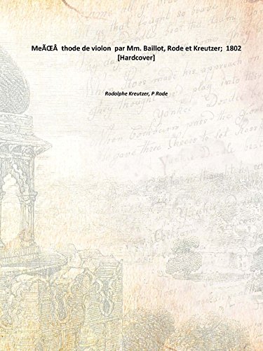 Imagen de archivo de Me???thode de violon par Mm. Baillot, Rode et Kreutzer; 1802 [Hardcover] a la venta por Books Puddle