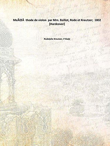 Stock image for Me???thode de violon par Mm. Baillot, Rode et Kreutzer; 1802 [Hardcover] for sale by Books Puddle