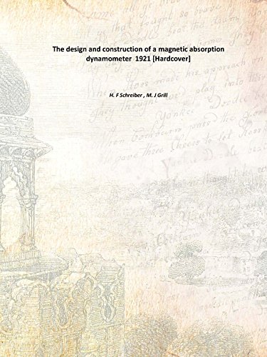 Stock image for The design and construction of a magnetic absorption dynamometer 1921 [Hardcover] for sale by Books Puddle