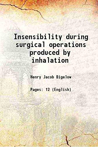 Imagen de archivo de Insensibility during surgical operations produced by inhalation 1846 [Hardcover] a la venta por Books Puddle