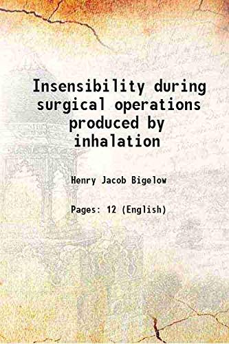 Stock image for Insensibility during surgical operations produced by inhalation 1846 [Hardcover] for sale by Books Puddle