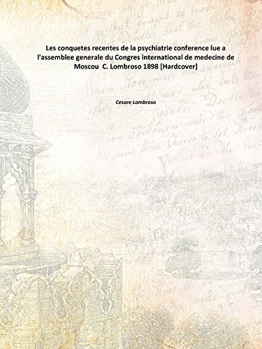 Imagen de archivo de Les conquetes recentes de la psychiatrie conference lue a l'assemblee generale du Congres international de medecine de Moscou C. Lombroso 1898 [Hardcover] a la venta por Books Puddle