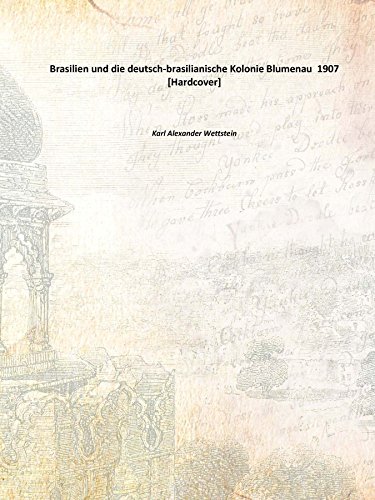 Stock image for Brasilien und die deutsch-brasilianische Kolonie Blumenau 1907 [Hardcover] for sale by Books Puddle