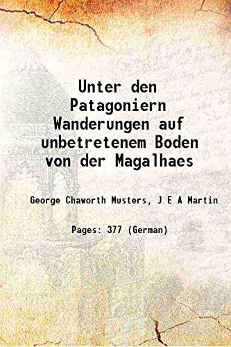 Imagen de archivo de Unter den Patagoniern Wanderungen auf unbetretenem Boden von der Magalhaes 1873 [Hardcover] a la venta por Books Puddle