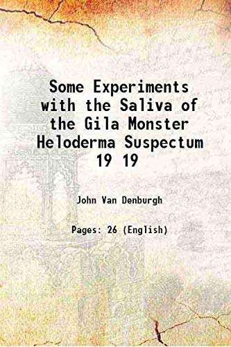 Stock image for Some Experiments with the Saliva of the Gila Monster Heloderma Suspectum Vol: 19 1898 [Hardcover] for sale by Books Puddle