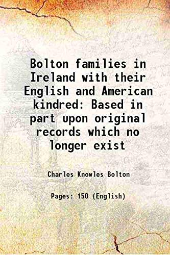 Beispielbild fr Bolton families in Ireland with their English and American kindred Based in part upon original records which no longer exist [Hardcover] zum Verkauf von Books Puddle