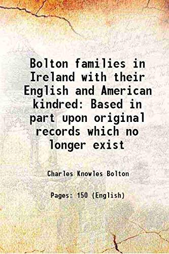 Stock image for Bolton families in Ireland with their English and American kindred Based in part upon original records which no longer exist [Hardcover] for sale by Books Puddle