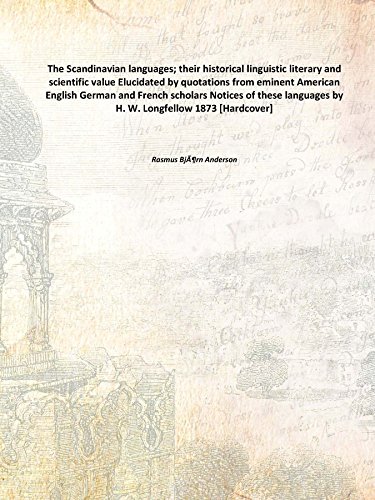 Beispielbild fr The Scandinavian languages; their historical linguistic literary and scientific value Elucidated by quotations from eminent American English German and French scholars Notices of these languages by H. W. Longfellow 1873 [Hardcover] zum Verkauf von Books Puddle