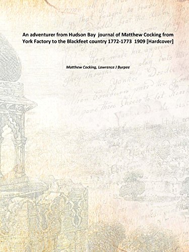9789333643979: An adventurer from Hudson Bay journal of Matthew Cocking from York Factory to the Blackfeet country 1772-1773 1909 [Hardcover]