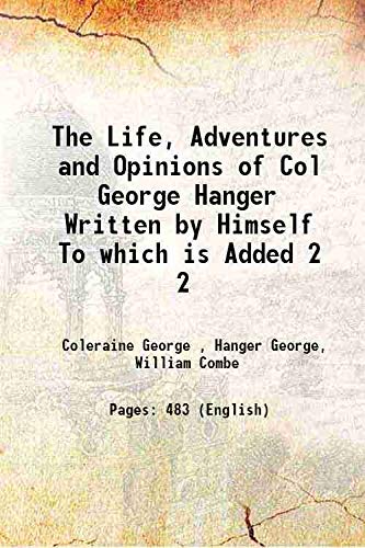 Stock image for The Life, Adventures and Opinions of Col George Hanger Written by Himself To which is Added Vol:- 2 1801 [Hardcover] for sale by Books Puddle