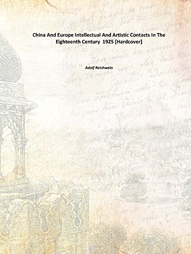 Imagen de archivo de China And Europe Intellectual And Artistic Contacts In The Eighteenth Century 1925 [Hardcover] a la venta por Books Puddle