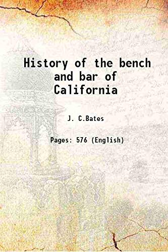 Stock image for History of the bench and bar of California 1912 [Hardcover] for sale by Books Puddle