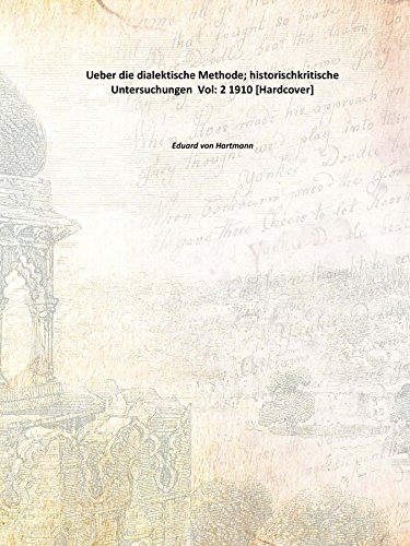Stock image for Ueber die dialektische Methode; historischkritische Untersuchungen Vol:- 2 1910 [Hardcover] for sale by Books Puddle