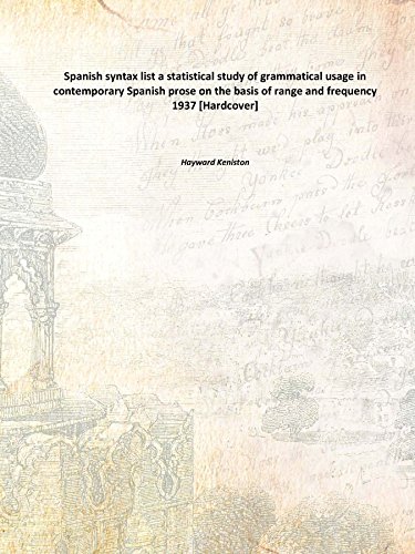 Imagen de archivo de Spanish syntax list a statistical study of grammatical usage in contemporary Spanish prose on the basis of range and frequency 1937 [Hardcover] a la venta por Books Puddle