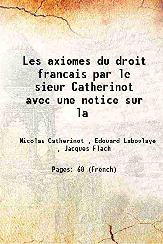 Imagen de archivo de Les axiomes du droit francais par le sieur Catherinot avec une notice sur la 1883 [Hardcover] a la venta por Books Puddle