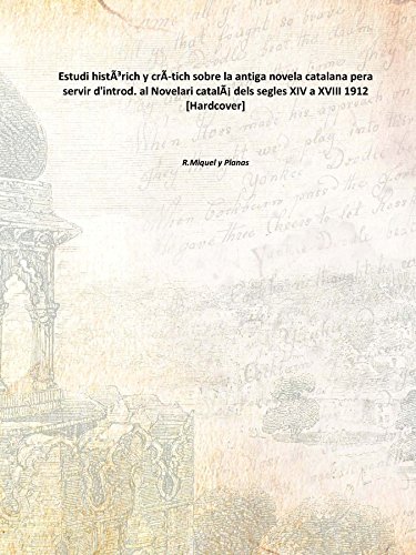 9789333666794: Estudi histrich y crtich sobre la antiga novela catalana pera servir d'introd. al Novelari catal dels segles XIV a XVIII 1912 [Hardcover]