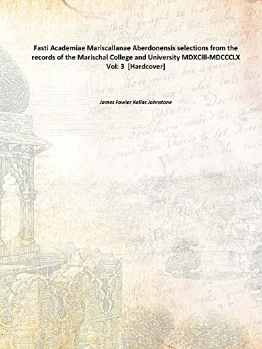 Beispielbild fr Fasti Academiae Mariscallanae Aberdonensis selections from the records of the Marischal College and University MDXClll-MDCCCLX Volume 3 zum Verkauf von Books Puddle